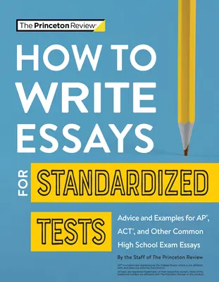 Ako písať eseje na štandardizované testy: Odporúčania a príklady pre Ap, Act a iné bežné stredoškolské eseje na skúšky - How to Write Essays for Standardized Tests: Advice and Examples for Ap, Act, and Other Common High School Exam Essays