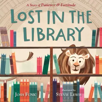 Stratený v knižnici: Príbeh o trpezlivosti a odvahe - Lost in the Library: A Story of Patience & Fortitude