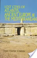 Stratené mestá Atlantídy, starovekej Európy a Stredomoria - Lost Cities of Atlantis, Ancient Europe & the Mediterranean