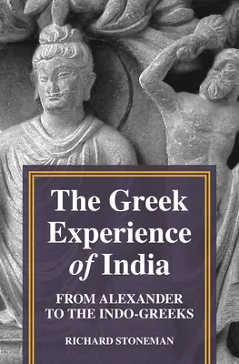 Grécka skúsenosť s Indiou: Od Alexandra po Indogrékov - The Greek Experience of India: From Alexander to the Indo-Greeks