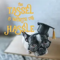 Střapec stojí za námahu - The Tassel Is Worth the Hassle