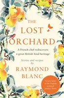 Stratený sad: Francúzsky šéfkuchár znovuobjavuje veľké britské potravinové dedičstvo - The Lost Orchard: A French Chef Rediscovers a Great British Food Heritage