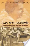 Drahá pani Rooseveltová: Listy detí z obdobia veľkej hospodárskej krízy - Dear Mrs. Roosevelt: Letters from Children of the Great Depression