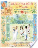 Prechádzky po svete v zázraku: Detský herbár: Čarovná cesta za poznaním a zázrakmi - Walking the World in Wonder: A Children's Herbal