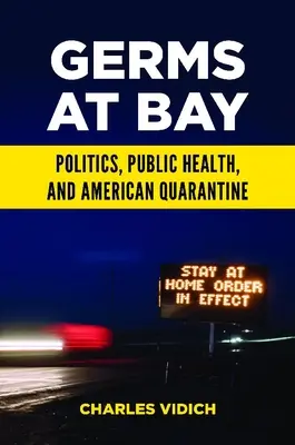 Mikróby v zátoke: Otázky: Politika, verejné zdravie a americká karanténa - Germs at Bay: Politics, Public Health, and American Quarantine