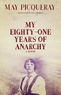 Mojich osemdesiatjeden rokov anarchie: Spomienky - My Eighty-One Years of Anarchy: A Memoir