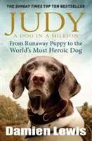 Judy: Nezabudnuteľný príbeh psa, ktorý išiel do vojny a stal sa skutočným hrdinom - Judy: The Unforgettable Story of the Dog Who Went to War and Became a True Hero