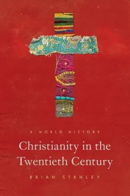 Kresťanstvo v dvadsiatom storočí: Svetové dejiny - Christianity in the Twentieth Century: A World History
