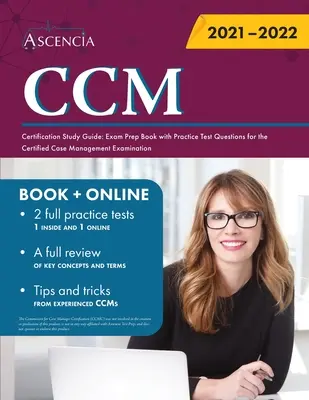 CCM Certification Study Guide (Sprievodca štúdiom certifikácie CCM): Prípravná kniha na skúšku s praktickými testovými otázkami na skúšku certifikovaného manažmentu prípadov - CCM Certification Study Guide: Exam Prep Book with Practice Test Questions for the Certified Case Management Examination