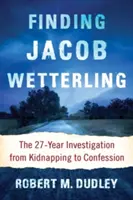 Hľadanie Jacoba Wetterlinga: 27 rokov trvajúce vyšetrovanie od únosu po priznanie - Finding Jacob Wetterling: The 27-Year Investigation from Kidnapping to Confession