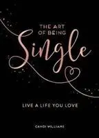 Umenie byť single - Žite život, ktorý milujete - Art of Being Single - Live a Life You Love