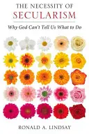 Nevyhnutnosť sekularizmu: Prečo nám Boh nemôže hovoriť, čo máme robiť - The Necessity of Secularism: Why God Can't Tell Us What to Do