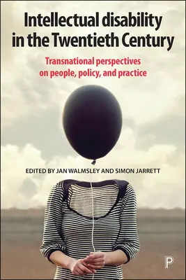 Intelektuálne postihnutie v dvadsiatom storočí: Nadnárodné perspektívy ľudí, politiky a praxe - Intellectual Disability in the Twentieth Century: Transnational Perspectives on People, Policy, and Practice