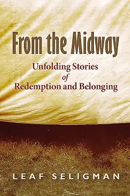 Z polovice cesty: Odkrývajúce sa príbehy vykúpenia a spolupatričnosti - From the Midway: Unfolding Stories of Redemption and Belonging