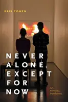 Nikdy nie sám, okrem teraz: Umenie, siete, populácie - Never Alone, Except for Now: Art, Networks, Populations