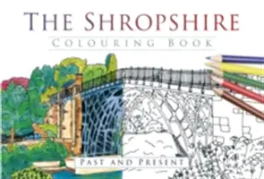 Omaľovánka Shropshire: Minulosť a súčasnosť - The Shropshire Colouring Book: Past and Present