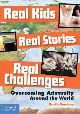 Skutočné deti, skutočné príbehy, skutočné výzvy: Prekonávanie nepriazne osudu na celom svete - Real Kids, Real Stories, Real Challenges: Overcoming Adversity Around the World
