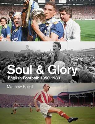 Duša a sláva: Anglický futbal, 1950-1989 - Soul and Glory: English Football, 1950-1989