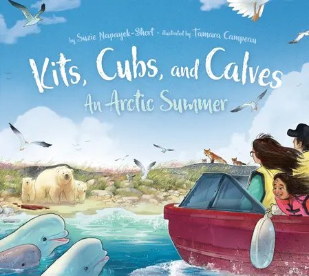 Kity, mláďatá a teľatá: Arktické leto - Kits, Cubs, and Calves: An Arctic Summer