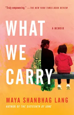 Čo nosíme: Spomienky - What We Carry: A Memoir