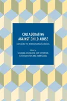 Spolupráca proti zneužívaniu detí: Severský model Barnahus - Collaborating Against Child Abuse: Exploring the Nordic Barnahus Model