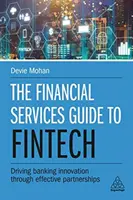 Sprievodca finančnými službami Fintech: Vodítkom pre inovácie v bankovníctve sú efektívne partnerstvá - The Financial Services Guide to Fintech: Driving Banking Innovation Through Effective Partnerships