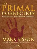 Prvotné spojenie: Nasledujte svoj genetický plán pre zdravie a šťastie - The Primal Connection: Follow Your Genetic Blueprint to Health and Happiness