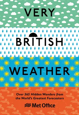 Veľmi britské počasie: Viac ako 365 skrytých zázrakov od najväčších svetových predpovedníkov - Very British Weather: Over 365 Hidden Wonders from the World's Greatest Forecasters