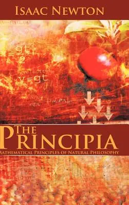 Principia: Matematické princípy prírodnej filozofie - The Principia: Mathematical Principles of Natural Philosophy