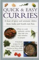 Rýchle a jednoduché kari: Hody pikantných a aromatických jedál z Indie a juhovýchodnej Ázie - Quick & Easy Curries: A Feast of Spicy and Aromatic Dishes from India and South-East Asia