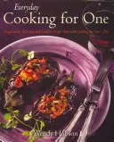 Každodenné varenie pre jedného - Nápadité, chutné a zdravé recepty, vďaka ktorým sa varenie pre jedného ... Zábava - Everyday Cooking For One - Imaginative, Delicious and Healthy Recipes That Make Cooking for One ... Fun