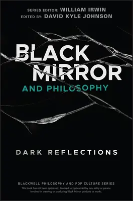 Čierne zrkadlo a filozofia: Temné reflexie - Black Mirror and Philosophy: Dark Reflections
