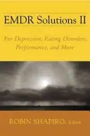EMDR Solutions II: Pre depresiu, poruchy príjmu potravy, výkonnosť a ďalšie - EMDR Solutions II: For Depression, Eating Disorders, Performance, and More