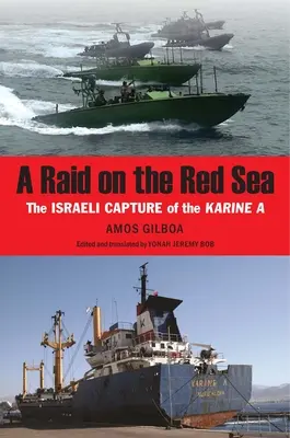 Nájazd na Červené more: Izraelské zajatie lode Karine a - A Raid on the Red Sea: The Israeli Capture of the Karine a