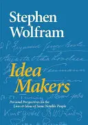 Tvorcovia myšlienok: Osobné pohľady na život a myšlienky niektorých významných ľudí - Idea Makers: Personal Perspectives on the Lives & Ideas of Some Notable People