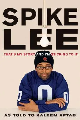 Spike Lee: To je môj príbeh a držím sa ho - Spike Lee: That's My Story and I'm Sticking to It