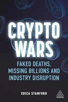 Kryptografické vojny: falošné úmrtia, chýbajúce miliardy a narušenie priemyslu - Crypto Wars: Faked Deaths, Missing Billions and Industry Disruption