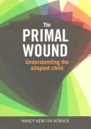 Prvotná rana - porozumenie adoptovanému dieťaťu - Primal Wound - Understanding the Adopted Child