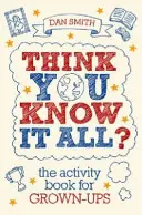 Myslíte si, že viete všetko? - Kniha aktivít pre dospelých - Think You Know it All? - The Activity Book for Grown-Ups