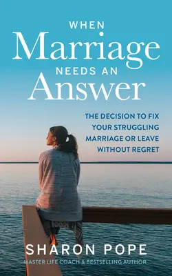 Keď manželstvo potrebuje odpoveď: Rozhodnutie napraviť manželstvo v ťažkostiach alebo odísť bez výčitiek - When Marriage Needs an Answer: The Decision to Fix Your Struggling Marriage or Leave Without Regret