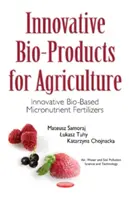 Inovatívne bioprodukty pre poľnohospodárstvo - inovatívne mikroživinové hnojivá na biologickej báze - Innovative Bio-Products for Agriculture - Innovative Bio-Based Micronutrient Fertilizers
