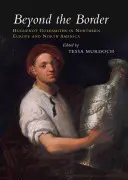 Za hranicami: Zlatníci hugenoti v severnej Európe a Severnej Amerike - Beyond the Border: Huguenot Goldsmiths in Northern Europe and North America