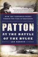 Patton v bitke o Bulge: Ako generálove tanky zvrátili priebeh bitky pri Bastogne - Patton at the Battle of the Bulge: How the General's Tanks Turned the Tide at Bastogne
