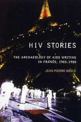Príbehy o HIV: Archeológia písania o AIDS vo Francúzsku v rokoch 1985 - 1988 - HIV Stories: The Archaeology of AIDS Writing in France, 1985-1988