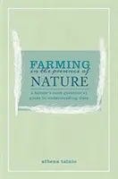 Poľnohospodárstvo v prítomnosti prírody - Sprievodca poľnohospodára (a záhradkára) na pochopenie Gaie - Farming in the Presence of Nature - A Farmer (and Gardener's) Guide to Understanding Gaia