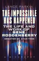 Nemožné sa stalo: Život a dielo Gena Roddenberryho, tvorcu Star Treku - The Impossible Has Happened: The Life and Work of Gene Roddenberry, Creator of Star Trek