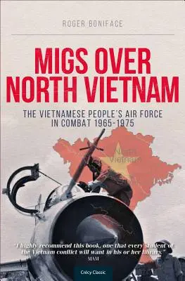 Migy nad severným Vietnamom: Vietnamské ľudové letectvo v bojoch 1965 - 1975 - Migs Over North Vietnam: The Vietnamese People's Air Force in Combat 1965-1975