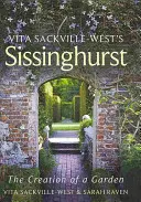 Sissinghurst Vita Sackville-West - Stvorenie záhrady - Vita Sackville-West's Sissinghurst - The Creation of a Garden