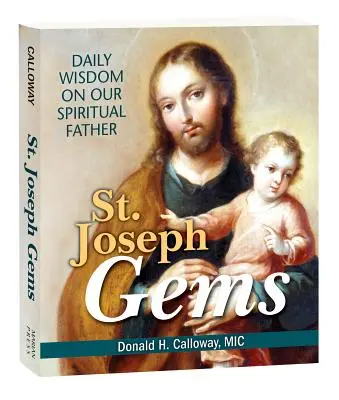 Skvosty svätého Jozefa: Svätý Jozef: každodenná múdrosť o našom duchovnom otcovi - St. Joseph Gems: Daily Wisdom on Our Spiritual Father