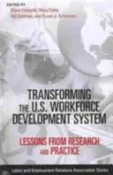 Transformácia systému rozvoja pracovnej sily v USA: Poučenie z výskumu a praxe - Transforming the U.S. Workforce Development System: Lessons from Research and Practice